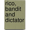 Rico, Bandit And Dictator door Walter Nordhoff