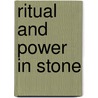 Ritual And Power In Stone by Julia Guernsey