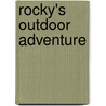 Rocky's Outdoor Adventure door Colleen Dolphin