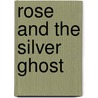 Rose And The Silver Ghost door Holly Webb