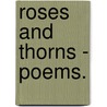 Roses And Thorns - Poems. door Charles William Heckethorn