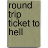 Round Trip Ticket To Hell door Jack Mason