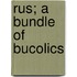 Rus; A Bundle Of Bucolics