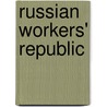 Russian Workers' Republic door Henry Noel Brailsford