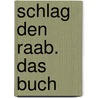 Schlag den Raab. Das Buch door Philip Kiefer