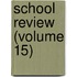 School Review (Volume 15)