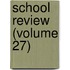 School Review (Volume 27)