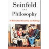 Seinfield  And Philosophy by William Irwin