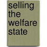 Selling The Welfare State door Ray Forrest