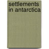 Settlements in Antarctica by Not Available