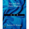 Sex And The Outer Planets by Barbara H. Watters