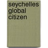 Seychelles Global Citizen by James R. Mancham