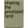 Sharing the Promised Land door Dilip Hiro