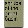 Shrubs of the Great Basin by Hugo N. Mozingo