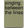 Singing Between the Lines by Ginger G. Wyrick
