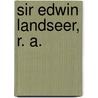 Sir Edwin Landseer, R. A. door McDougall Scott
