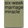 Six-Week Marriage Miracle door Jessica Matthews