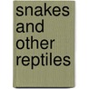 Snakes and Other Reptiles by Natalie Pope Boyce