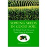 Sowing Seeds In Good Soil by David Kuball