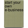 Start Your Own E-Business door Robert McGarvey