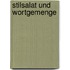Stilsalat und Wortgemenge