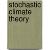 Stochastic Climate Theory door Serguei G. Dobrovolski