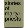 Stories Of Martyr Priests door Mary Seymour