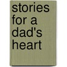 Stories for a Dad's Heart by Unknown