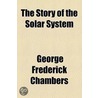 Story Of The Solar System door George Frederi Chambers