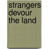 Strangers Devour the Land by Boyce Richardson