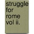 Struggle For Rome Vol Ii.