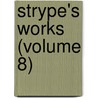 Strype's Works (Volume 8) door John Strype