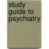 Study Guide to Psychiatry door Robert E. Hales