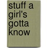 Stuff a Girl's Gotta Know door Andrea Stephens