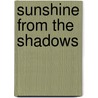 Sunshine From The Shadows door Julia Luxton