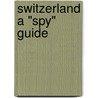 Switzerland a "Spy" Guide by Usa Ibp