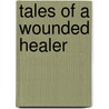 Tales of a Wounded Healer door Mariah Fenton Gladis