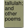 Tallulah; And Other Poems door Henry Rootes Jackson