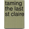 Taming The Last St Claire by Carole Mortimer