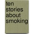 Ten Stories About Smoking