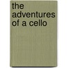 The Adventures Of A Cello by Carlos Prieto