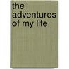 The Adventures Of My Life door Henri Rochefort