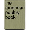 The American Poultry Book door Micajah R. Cock