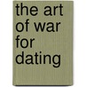 The Art Of War For Dating door Eric Rogell