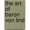 The Art of Baron Von Lind door Baron Von Lind