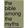 The Bible Among the Myths door John N. Oswalt