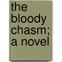 The Bloody Chasm; A Novel