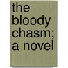 The Bloody Chasm; A Novel door John William De Forest