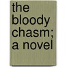 The Bloody Chasm; A Novel by John William De Forest