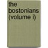 The Bostonians (Volume I)